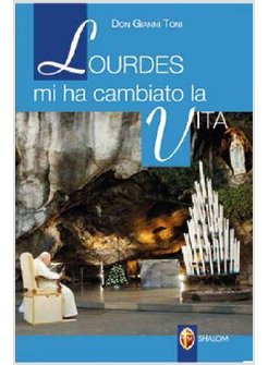 LOURDES MI HA CAMBIATO LA VITA