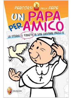 UN PAPA PER AMICO. LA STORIA A FUMETTI DI SAN GIOVANNI PAOLO II