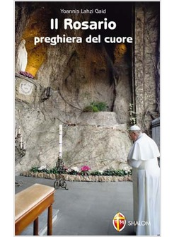 IL ROSARIO PREGHIERA DEL CUORE