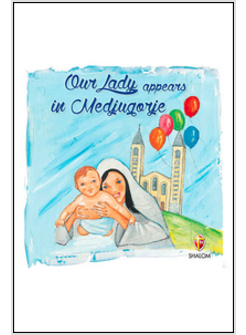 LA MADONNA APPARE A MEDJUGORJE. EDIZ. INGLESE