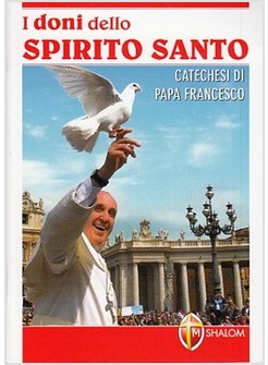 I DONI DELLO SPIRITO SANTO CATECHESI PAPA FRANCESCO