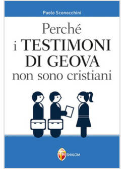 PERCHE' I TESTIMONI DI GEOVA NON SONO CRISTIANI