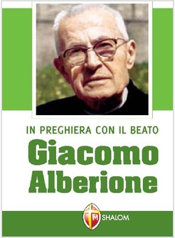 IN PREGHIERA CON IL BEATO GIACOMO ALBERIONE 