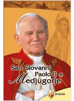 SAN GIOVANNI PAOLO II E MEDJUGORJE