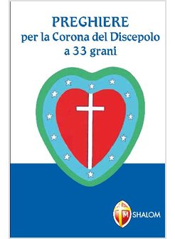 PREGHIERE PER LA CORONA DEL DISCEPOLO A 33 GRANI