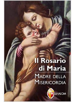 IL ROSARIO DI MARIA. MADRE DELLA MISERICORDIA 