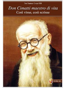 DON CIMATTI MAESTRO DI VITA. COSI' VISSE, COSI' SCRISSE