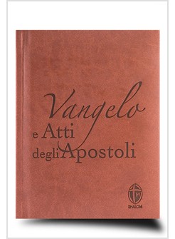 VANGELO E ATTI DEGLI APOSTOLI. EDIZIONE MARRONE