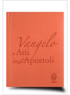 VANGELO E ATTI DEGLI APOSTOLI. EDIZIONE ARANCIO