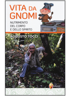VITA DA GNOMI. NUTRIMENTO DEL CORPO E DELLO SPIRITO