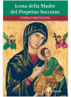 ICONA DELLA MADRE DEL PERPETUO SOCCORSO. STORIA E MEDITAZIONI