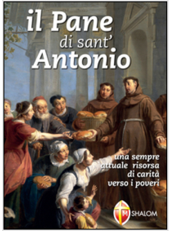 IL PANE DI SANT'ANTONIO. UNA SEMPRE ATTUALE RISORSA DI CARITA' VERSO I POVERI