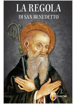 LA REGOLA DI SAN BENEDETTO