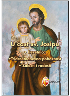 IN ONORE DI SAN GIUSEPPE: NOVENA, SACRO MANTO, DOLORI E GIOIE. EDIZ. CROATA