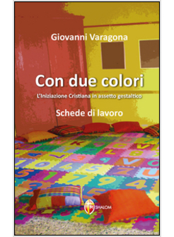 CON DUE COLORI. L'INIZIAZIONE CRISTIANA IN ASSETTO GESTALTICO