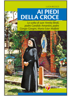 AI PIEDI DELLA CROCE LA SCELTA DI SUOR ANNITA BINDI
