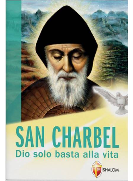 SAN CHARBEL. DIO SOLO BASTA ALLA VITA