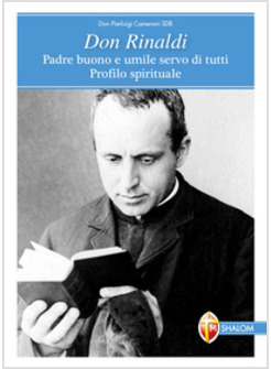 DON RINALDI. PADRE BUONO E UMILE SERVO DI TUTTI. PROFILO SPIRITUALE