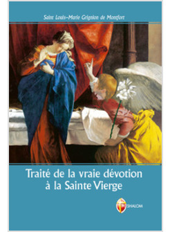 TRAITE' DE LA VRAIE DEVOTION A' LA SAINTE VIERGE