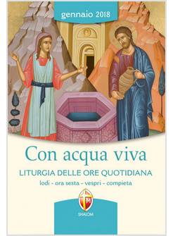 CON ACQUA VIVA LITURGIA DELLE ORE QUOTIDIANA GENNAIO 2018