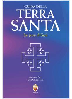 GUIDA DELLA TERRA SANTA SUI PASSI DI GESU' CON CARTA ESTRAIBILE