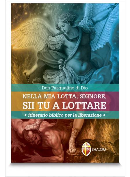 NELLA MIA LOTTA SIGNORE SII TU A LOTTARE. ITINERARIO BIBLICO PER LA LIBERAZIONE