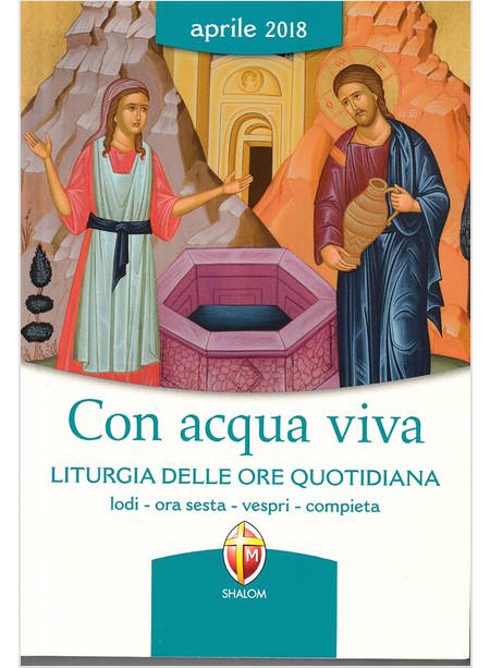 CON ACQUA VIVA APRILE  LITURGIA DELLE ORE QUOTIDIANA APRILE 2018