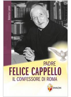 PADRE FELICE CAPPELLO IL CONFESSORE DI ROMA