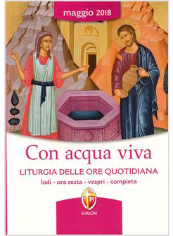 CON ACQUA VIVA MAGGIO  LITURGIA DELLE ORE QUOTIDIANA MAGGIO 2018