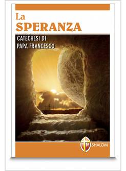 LA SPERANZA CATECHESI DI PAPA FRANCESCO
