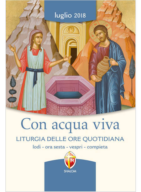 CON ACQUA VIVA LUGLIO LITURGIA DELLE ORE QUOTIDIANA LUGLIO 2018