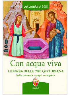 CON  ACQUA VIVA SETTEMBRE LITURGIA DELLE ORE QUOTIDIANA SETTEMBRE 2018