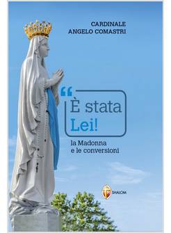 E' STATA LEI LA MADONNA E LE CONVERSIONI