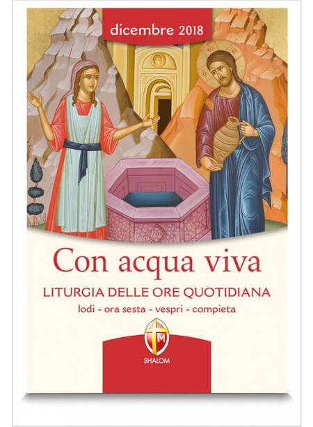 CON ACQUA VIVA. LITURGIA DELLE ORE QUOTIDIANA DICEMBRE 2018