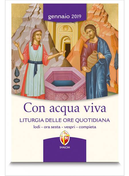 CON ACQUA VIVA  LITURGIA DELLE ORE QUOTIDIANE GENNAIO 2019