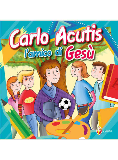 CARLO ACUTIS. L'AMICO DI GESU'