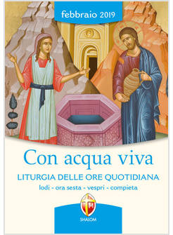 CON ACQUA VIVA LITURGIA DELLE ORE QUOTIDIANE FEBBRAIO 2019