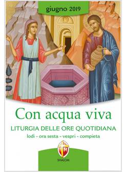 CON ACQUA VIVA LITURGIA DELLE ORE QUOTIDIANA GIUGNO 2019