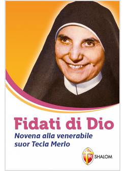 FIDATI DI DIO NOVENA ALLA VENERABILE SUOR TECLA MERLO