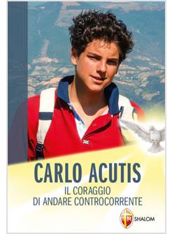 CARLO ACUTIS IL CORAGGIO DI ANDARE CONTROCORRENTE