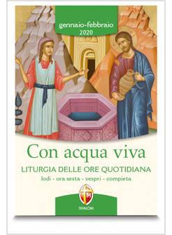 CON ACQUA VIVA LITURGIA DELLE ORE QUOTIDIANA GENNAIO  FEBBRAIO 2020