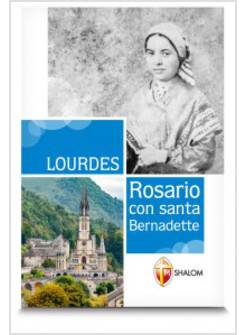 LOURDES ROSARIO CON SANTA BERNADETTE