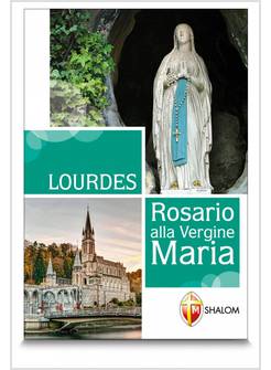 LOURDES ROSARIO ALLA VERGINE MARIA