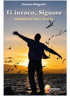 TI INVOCO SIGNORE PERCORSO DI FEDE E DI VITA