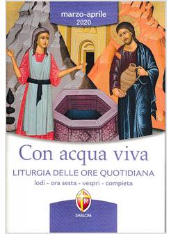 CON ACQUA VIVA LITURGIA DELLE ORE QUOTIDIANA MARZO-APRILE 2020