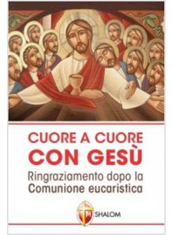 CUORE A CUORE CON GESU'. RINGRAZIAMENTO DOPO LA COMUNIONE EUCARISTICA