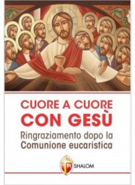 CUORE A CUORE CON GESU' RINGRAZIAMENTO DOPO LA COMUNIONE EUCARISTICA