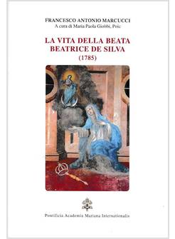 LA VITA DELLA BEATA BEATRICE DE SILVA (1785)