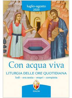 CON ACQUA VIVA LITURGIA DELLE ORE QUOTIDIANA LUGLIO AGOSTO 2020
