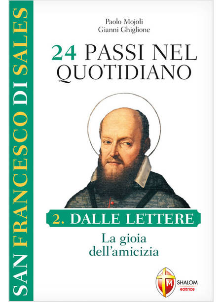 24 PASSI NEL QUOTIDIANO SAN FRANCESCO DI SALES VOL. 2: DALLE LETTERE LA GIOIA